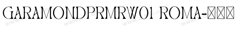 GaramondPrmrW01 Roma字体转换